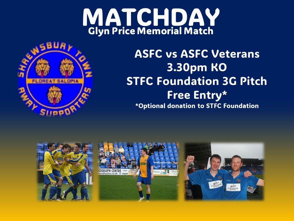 STFC Supporters FC (@stfc_asfc) on Twitter photo After the <a href="/shrewsburytown/">Shrewsbury Town FC</a> vs <a href="/leytonorientfc/">Leyton Orient FC</a> game, our annual <a href="/FoundationSTFC/">Shrewsbury Town FC Foundation</a> Charity Match in memory of ASFC Legend Glyn Price takes place on the Foundation 3G pitch. It is a 3.30pm KO with free entry and it would be great to see some Salop fans stay behind to watch!! After the <a href="/shrewsburytown/">Shrewsbury Town FC</a> vs <a href="/leytonorientfc/">Leyton Orient FC</a> game, our annual <a href="/FoundationSTFC/">Shrewsbury Town FC Foundation</a> Charity Match in memory of ASFC Legend Glyn Price takes place on the Foundation 3G pitch. It is a 3.30pm KO with free entry and it would be great to see some Salop fans stay behind to watch!!