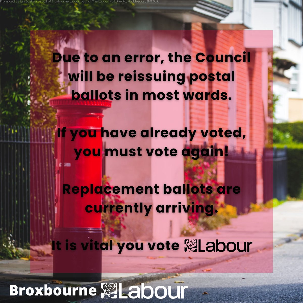 Postal ballots are being reissued across Broxbourne in eight of the ten wards of the Borough: Broxbourne and Hoddesdon South, Cheshunt North, Cheshunt South and Theobalds, Flamstead End, Hoddesdon North, Hoddesdon Town & Rye Park, and Waltham Cross.