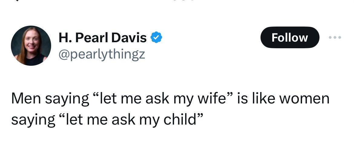 Oh my sweet summer child 😂 When someone of either sex says “let me ask my husband/wife” it means “No, and I can’t be bothered to explain to you why”