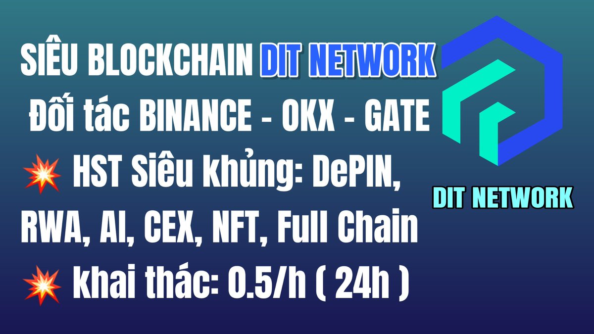 Khai thác DIT Network vừa mới ra mắt SIÊU BLOCKCHAIN DIT NETWORK Đối tác BINANCE - OKX - GATE 💥 HST Siêu khủng : DePIN , RWA , AI , CEX , NFT , Full Chain 👉 Tổng cung 80M DIT 💥 khai thác : 0.5/h (24h/1 phiên) Ngày 5/5 r mắt app trên cửa hàng 👉 Link đk:…