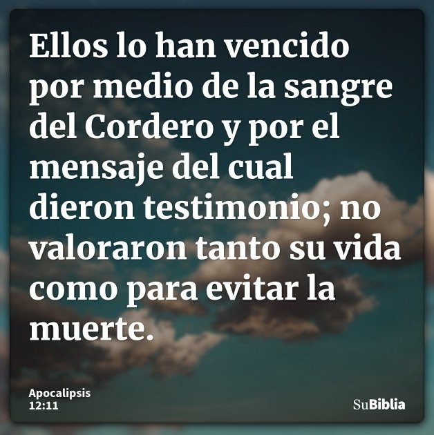 Apocalipsis 12:11
Y ellos le #hanvencido por medio de la #sangre del #Cordero y de #lapalabra del testimonio de ellos, y menospreciaron sus vidas hasta #lamuerte .