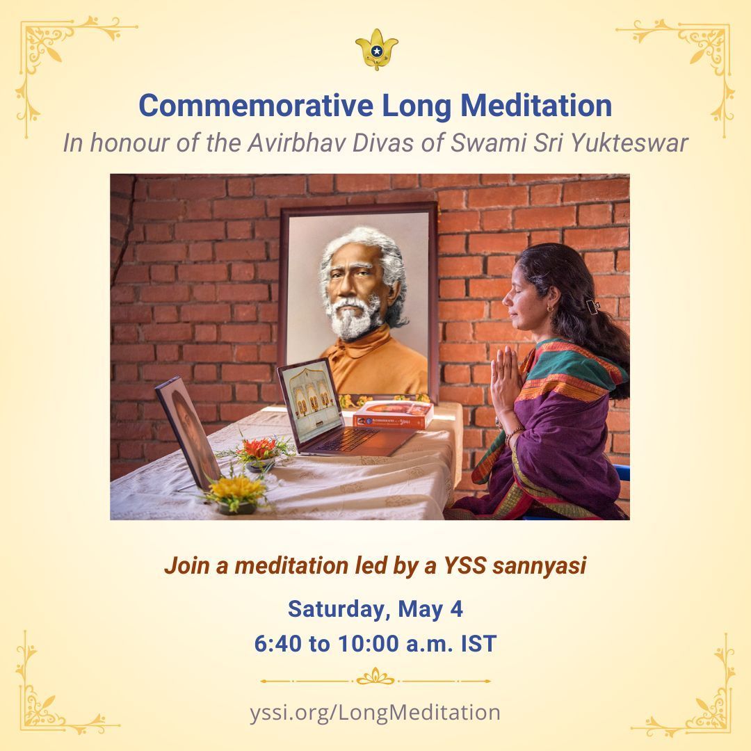 We invite you to join us as we honour the birth anniversary (May 10) of Swami Sri Yukteswar Giri with a special long meditation led by a YSS sannyasi on Saturday, May 4.

6:40 a.m. – 10:00 a.m. (IST)

Learn more: yssi.org/LongMeditation

#SwamiSriYukteswarGiri #YSS