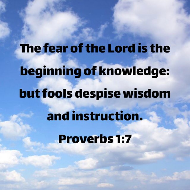 If you want to be wise you have to fear the Lord .