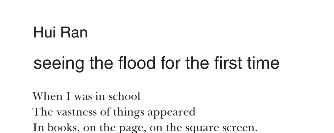 'Do the lessons fold into paper boats,/ Are they pliable for deft fingers,/ Do they leap from print into a soaked plain/ Thirsting like a sponge?/' --- 🌟 ‘seeing the flood for the first time' by Hui Ran, Channel Issue 9 🌟 channelmag.org/current-issue/