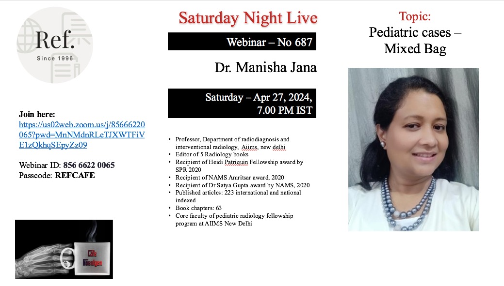 Cafe Roentgen REF Saturday Night Live Webinar #687: Pediatric cases:mixed bag -Dr. Manisha Jana, AIIMS, Delhi When: 27th April, 7-8 pm IST Link: us02web.zoom.us/j/85666220065?… Webinar ID: 85666220065 Passcode: REFCAFE #radres #radtwitter @RadioGyan @FOAMrad @rsna @myESR @samrad77