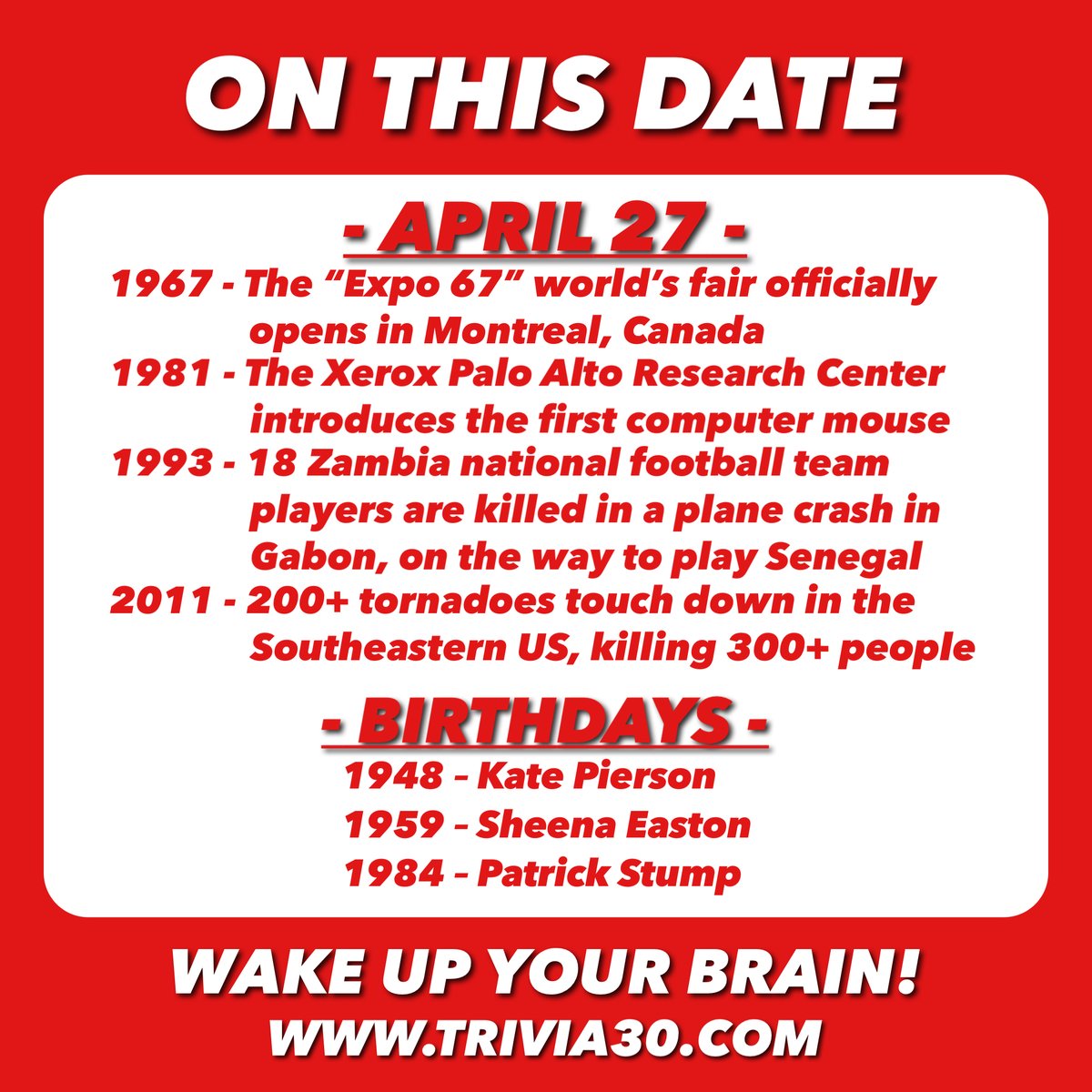 Your OTD trivia for 4/27... Have a great Saturday everyone! #trivia30 #wakeupyourbrain #Expo67 #Montreal #Xerox #PARC #computers #Zambia #Gabon #Senegal #tornadoes #KatePierson #B52s #SheenaEaston #PatrickStump #FallOutBoy