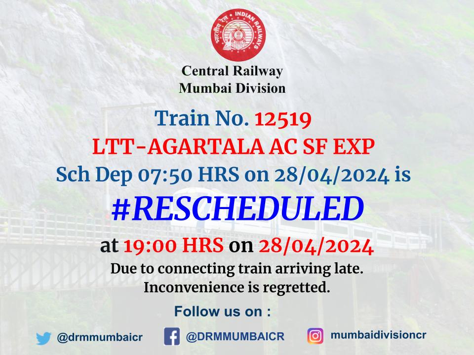 Train No. 12519 LTT - AGARTALA AC SF EXP #Reschedules alert. @Central_Railway @Yatri