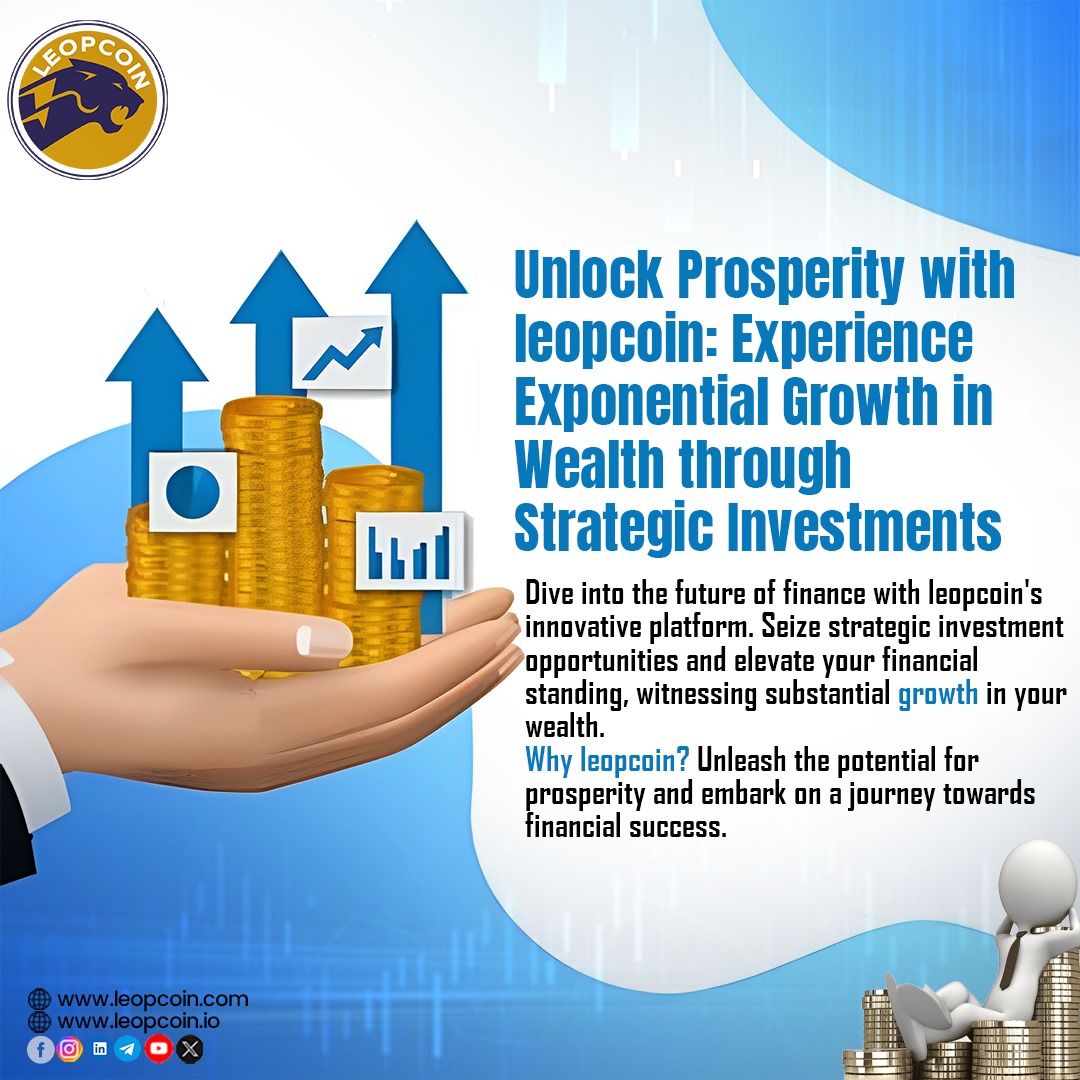 Unlock Prosperity with LeopCoin: Experience Exponential Growth in Wealth through Strategic Investment
.
.

..
.

.
.
..

 #LeopCoinWealth
 #InvestInLeopCoin
 #ProsperWithLeopCoin
 #UnlockYourWealth
 #StrategicInvestment
 #ExponentialGrowth
#LeopCoinSuccess