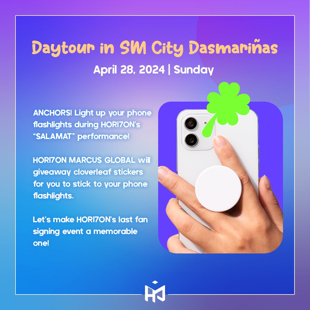 [🍀] Daytour in SM City Dasmariñas

ANCHORS! 📢 We are giving away cloverleaf stickers to stick on your phone flashlights. We encourage everyone to light it up during HORI7ON's Salamat performance. 🙏🏻 

Let's make the last fan signing event memorable with the #LUCKY sea of