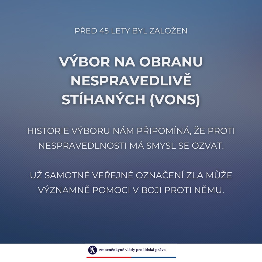 Před 45 lety byl založen Výbor na obranu nespravedlivě stíhaných (VONS). Jeho cílem bylo sledovat a zveřejňovat případy politických vězňů a lidí pronásledovaných z politických důvodů. Založila jej skupina 17 aktivistů, většinou chartistů – například Václav Benda, Jiří Dienstbier,