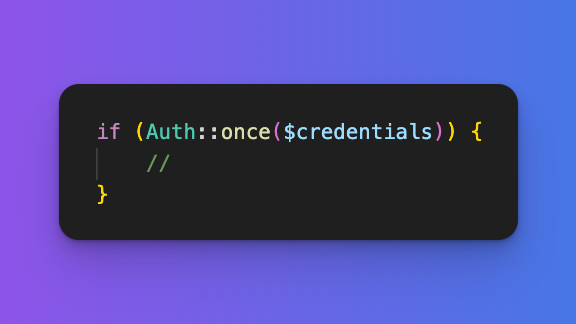 #Laravel Tip

Did you know about Auth::once()?

You can login user only for ONE REQUEST, using method Auth::once(). No sessions or cookies will be utilized. It's helpful when building a stateless API.