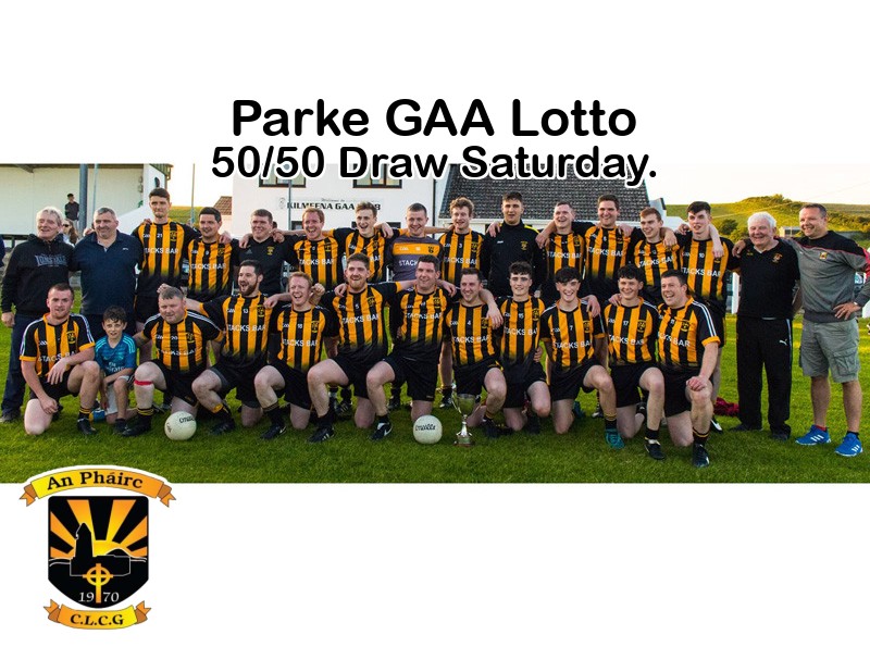 Play Online: parkegaa.ie/clublotto.html
Parke GAA Lotto 50/50 Draw! - Saturday, 27th April.