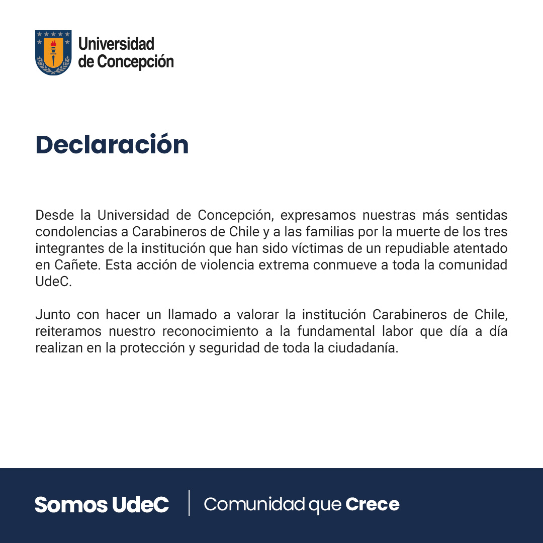 Desde la Universidad de Concepción, expresamos nuestras más sentidas condolencias a Carabineros de Chile y a las familias por la muerte de los tres integrantes de la institución que han sido víctimas de un repudiable atentado en Cañete.