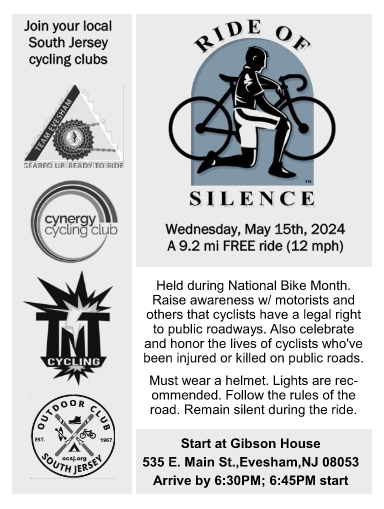 Join local South Jersey cycling clubs on Wednesday, May 15th at 6:30pm for a Ride of Silence to honor the cyclists killed or injured by motorists in and around New Jersey. Event info to be shared on teamevesham.club