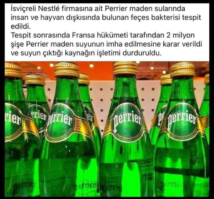 İsviçre - Fransız markası #Perrier sularında, foseptik yani atık su tespi edildi. 
2 milyon şişe toplatıldı ve işletme durduruldu. 

Bizim Beypazarı Maden Suyu ile, atacak çamur bulamayınca Bor yüksek diye uğraşan markanın halidir.