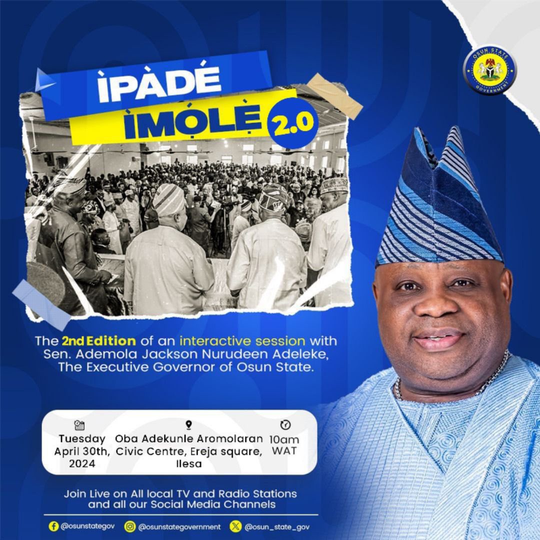 Osun state Government holds the second edition of IPADE IMOLE, a citizen interactive session with Governor Ademola Adeleke on Tuesday, 30th April, 2024 at Oba Adekunle Aromolaran civic center, ereja square, Ilesa, Osun east senatorial district, Osun state.