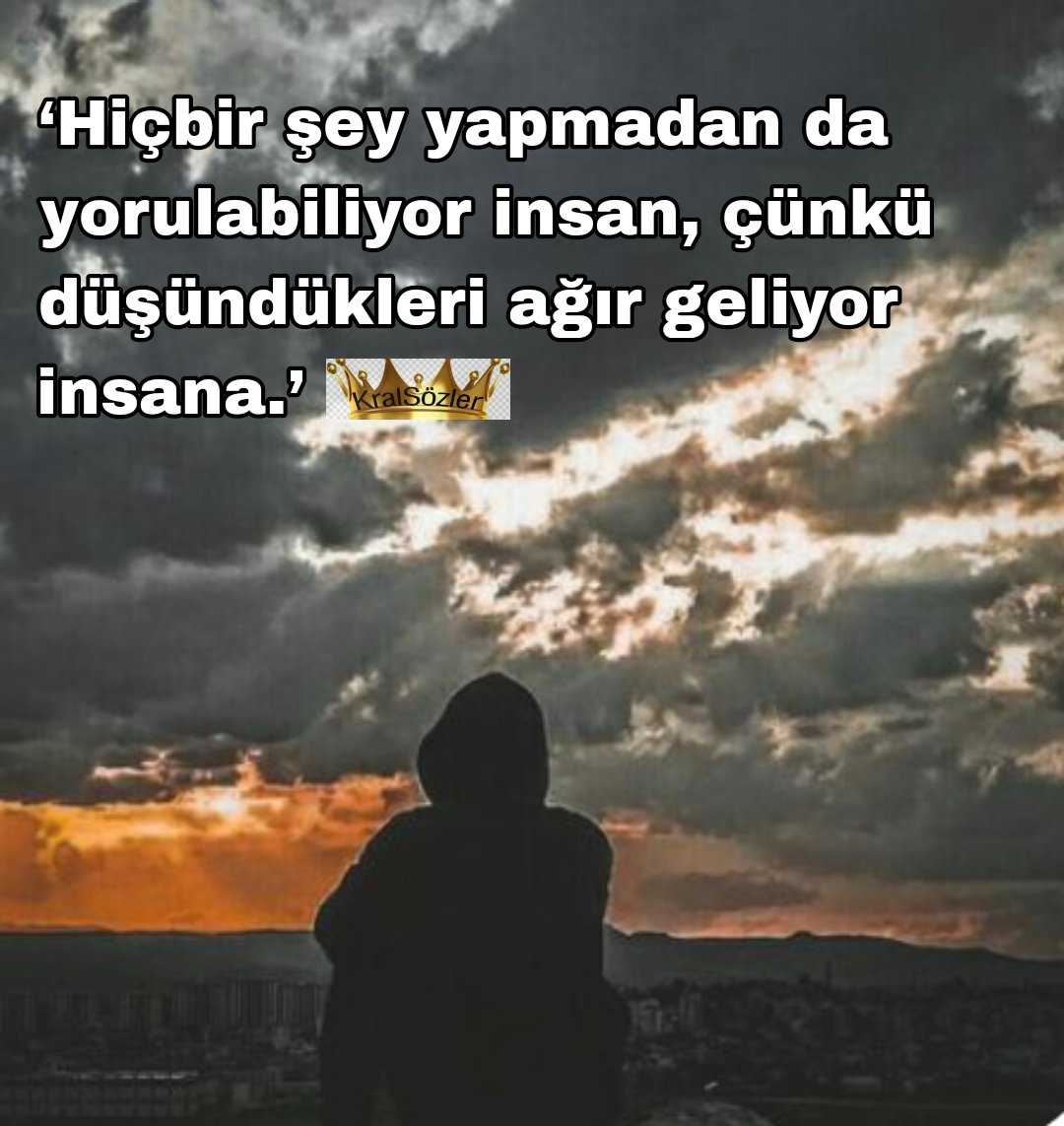 🖤🥀 ‘Hiçbir şey yapmadan da yorulabiliyor insan, çünkü düşündükleri ağır geliyor insana.’ #İyiakşamlar Güzel insanlar #Evarbaş #KralSözler 🖤🥀