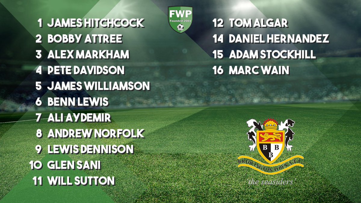 BRIDLINGTON TOWN: Hitchcock Attree Markham Davidson Williamson Lewis Aydemir Norfolk Dennison Sani Sutton; SUBS: Algar Hernandez Stockhill Wain @PitchingIn_ fwp.co/pP6Q9B