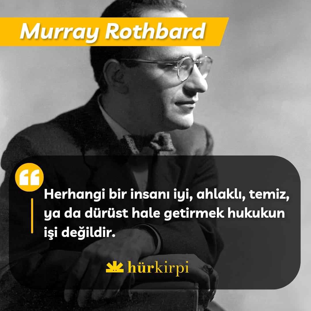 Herhangi bir insanı iyi, ahlaklı, temiz, ya da dürüst hale getirmek hukukun işi değildir.

- Murray  Rothbard