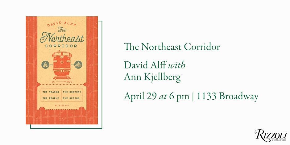On Monday, April 29, join author David Alff in celebration of his new book THE NORTHEAST CORRIDOR at @Rizzoli_Bkstore in NYC. Alff will be joined by Ann Kjellberg, founding editor of @bookpostUSA. Register here: bit.ly/49UxC9q
