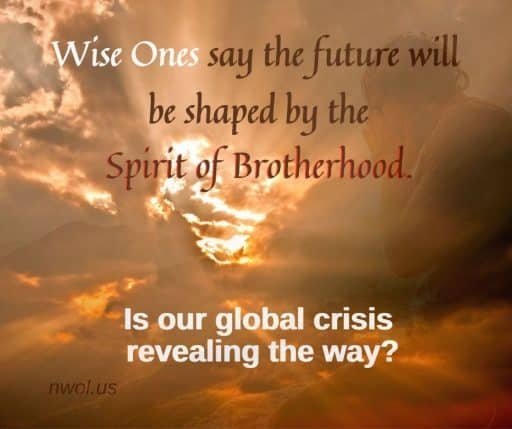 Our global crisis is preparing the way...many are responding with love and compassion, revealing the way of the future. We are all brothers and sisters, born of one Divine Source.
#CRISIS #Wisdom #love #future #Brotherhood #brotherlylove #brothersisterlove #unity