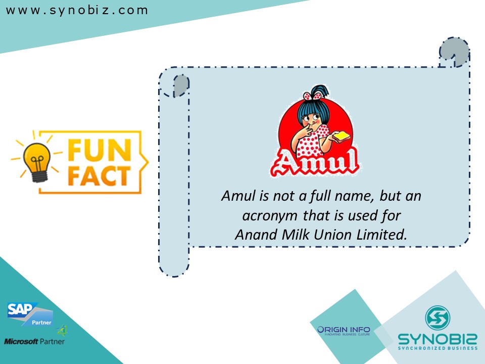 Biz Fun Fact

Amul is not a full name, but an acronym that is used for Anand Milk Union Limited.

#DigitalTransformation #SAP #Microsoft #Amul
#Synobiz #Techbiz #SAPBusinessOne #D365BusinessCentral

Drop in a mail for any inquiries at: info@synobiz.com | synobiz.com
