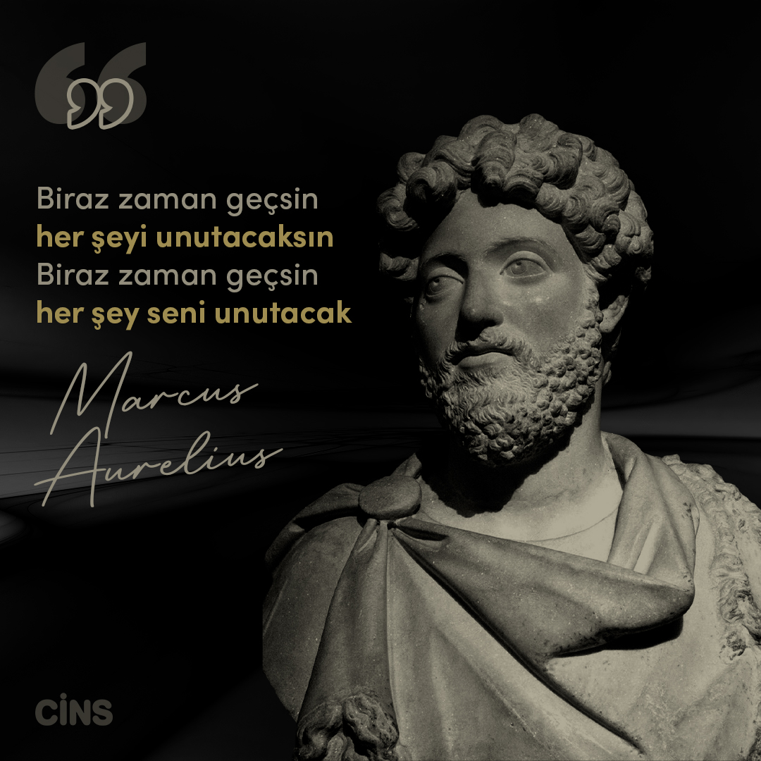 'Her şey seni unutacak' Marcus Aurelius