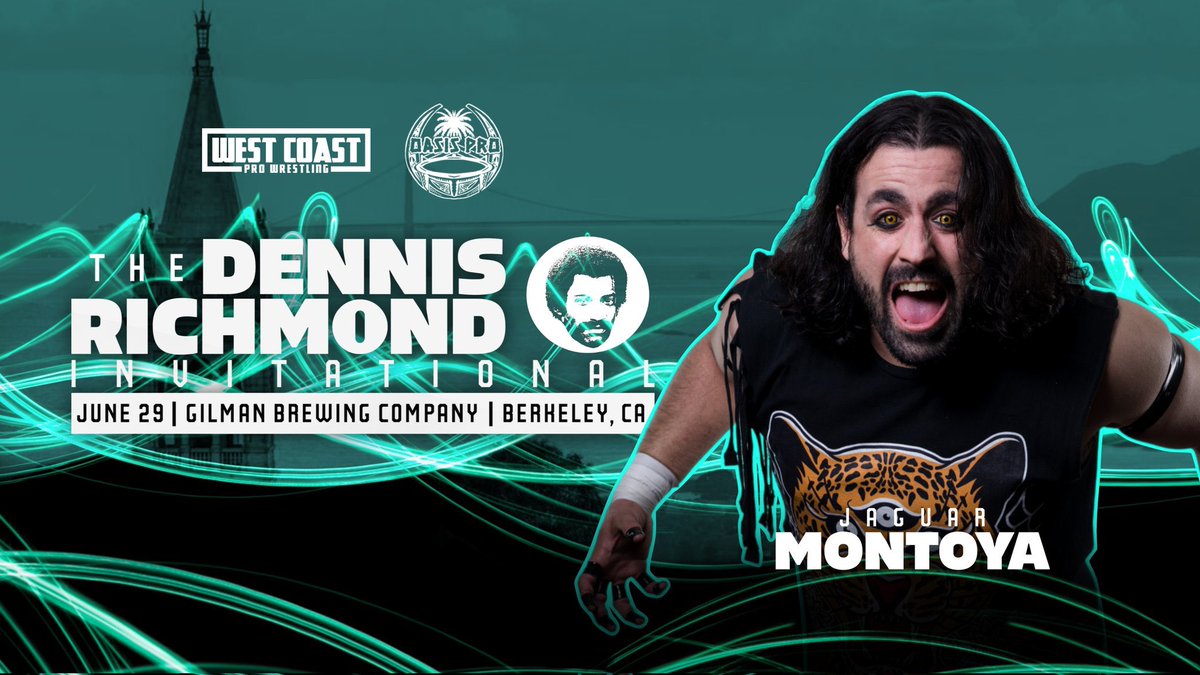 West Coast Pro x Oasis Pro The Dennis Richmond Invitational Entrant #1 in the Dennis Richmond Invitational Jaguar Montoya Saturday June 29th Gilman Brewing Company Berkeley CA Door 6pm Bell 7pm Tickets on sale NOW!! westcoastprowrestling.com