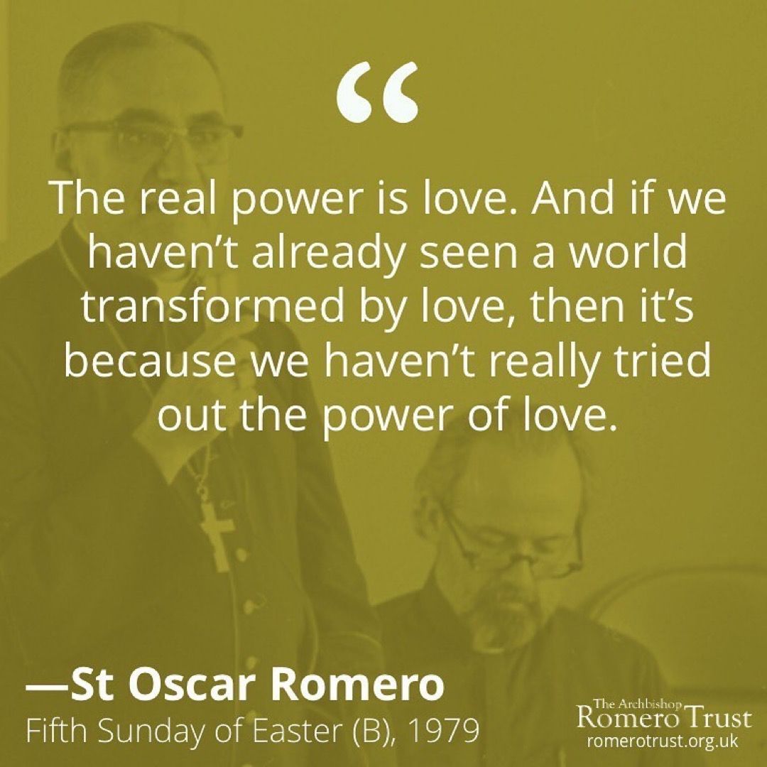 The real power is love. And if we haven't already seen a world transformed by love, then it's because we haven't really tried out the power of love —St Oscar Romero, 5th Sunday of Easter (B), 1979. Read/listen buff.ly/3gNZdRU #StOscarRomero #Love