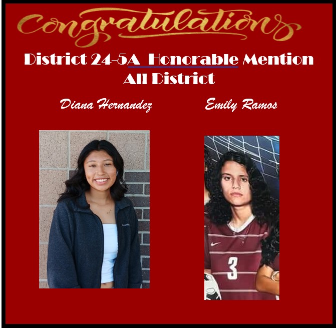 Congratulations Honorable Mention All District players- Diana Hernandez-she played everywhere. If she did not start she was the first off the bench. Always a smile and a good attitude plus academic all district. Emily was my clutch player scoring the only goal against Fulshear