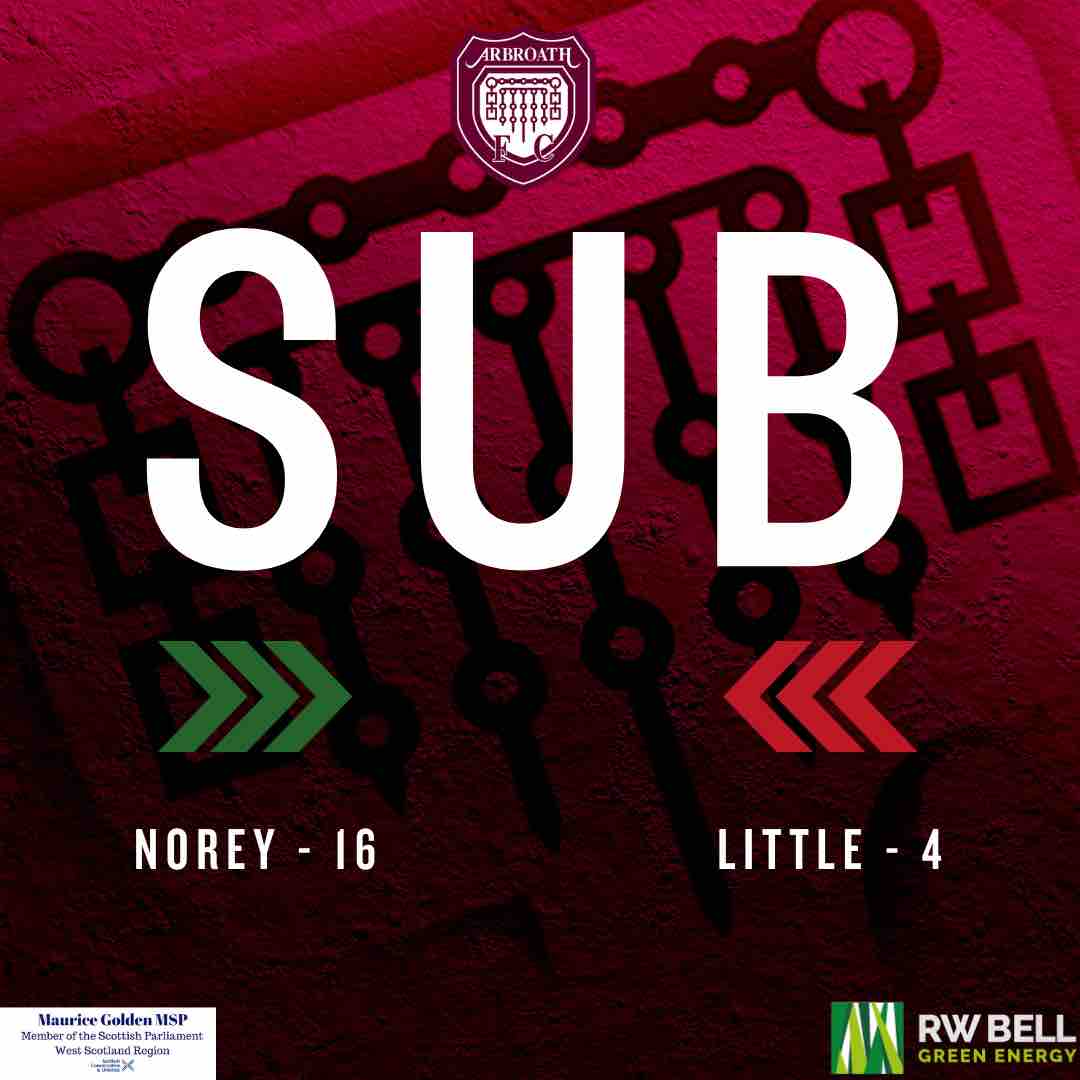 𝐒𝐔𝐁𝐒𝐓𝐈𝐓𝐔𝐓𝐈𝐎𝐍 Norey replaces Little. (0-4) #ArbroathFCLive #MonTheLichties