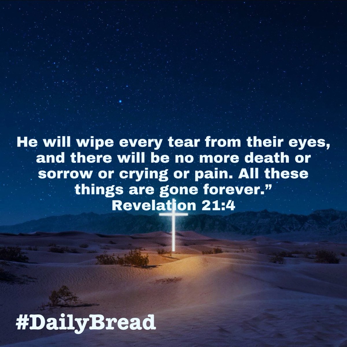 He will wipe every tear from their eyes, & there will be no more death or sorrow or crying or pain… All these things are gone forever…” 
#Revelation 21:4
#DailyBread #GodsPlan #GodsPeace #SpeakLife