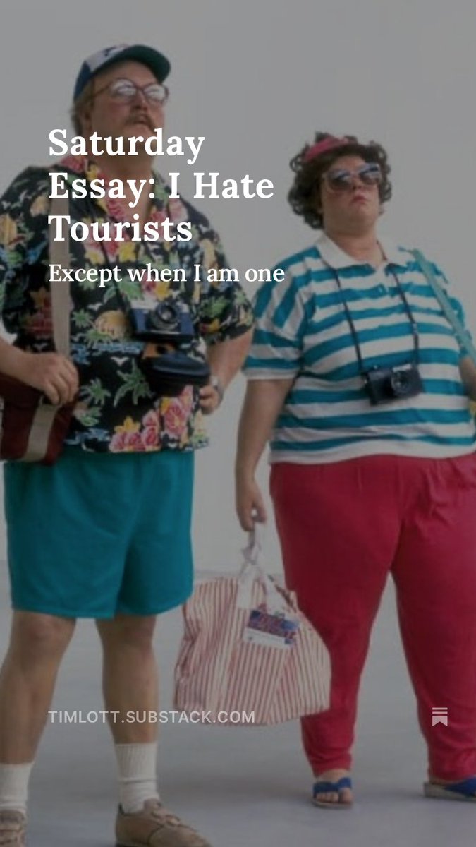 Saturday Essay: I Hate Tourists open.substack.com/pub/timlott/p/…