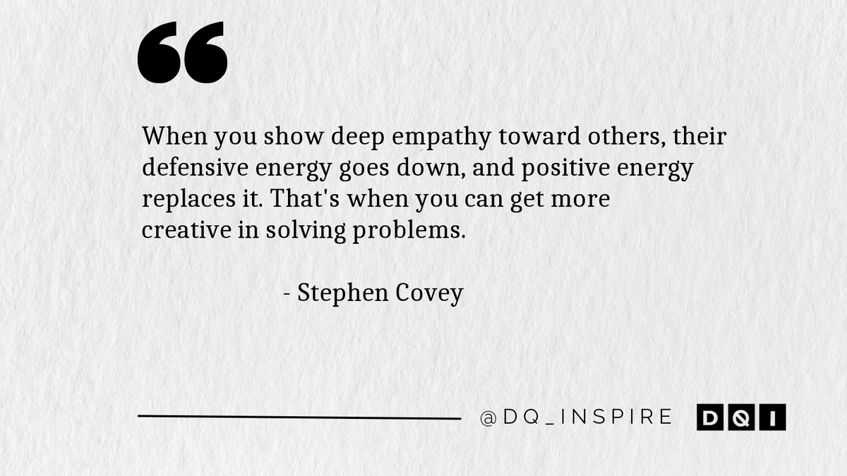 When you show deep empathy toward others, their defensive energy goes down, and positive energy replaces it. That's when you can get more creative in solving problems. #StephenCovey #dq_inspire