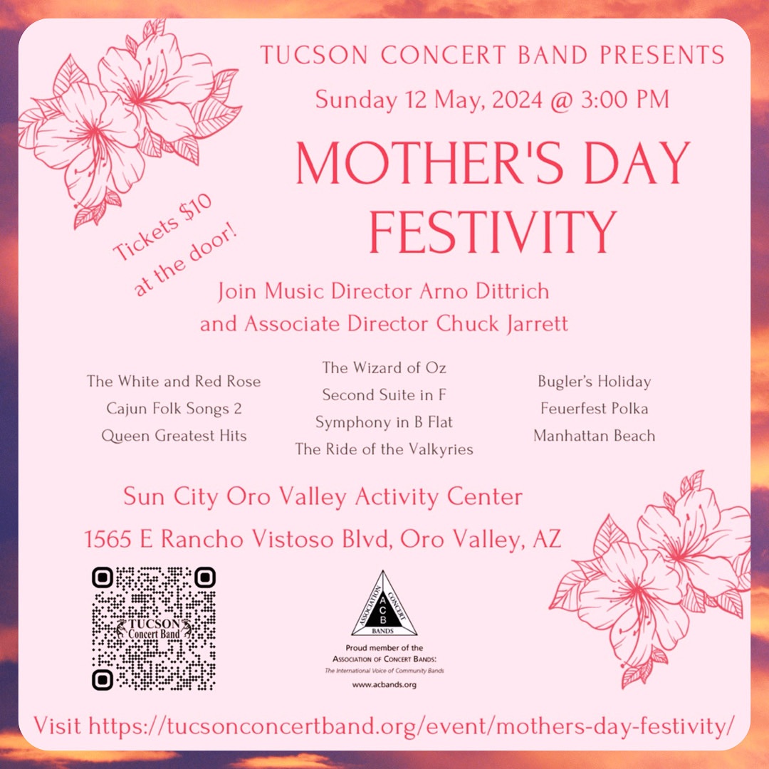 Join us Sunday, 12 May 2024 to celebrate Mother’s Day!

#tucsonconcertband #music #lovemusic #localmusic #localtucson #tucsonlocal #tucsonmusic #tucson #ThisIsTucson #ThingsToDoInTucson #az #May #Sunday #MothersDay #concert #performance #SunCity #orovalley #BandsofACB