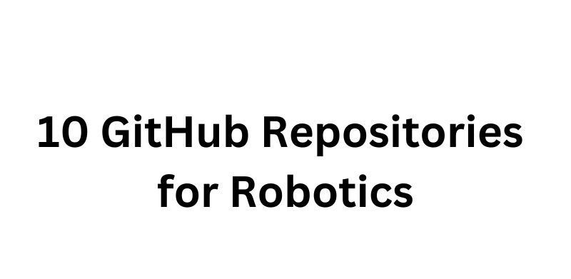 🤖10 GitHub Repositories for Robotics🤖

1. Introduction to Robotics and Perception
🔗 lnkd.in/e-yUXVab

2. Robotics Courses
🔗 lnkd.in/evcbYZen

3. PythonRobotics
🔗 lnkd.in/d3trj8ZY

4. Dynamic Robot Localization
🔗 lnkd.in/eAeZh93x