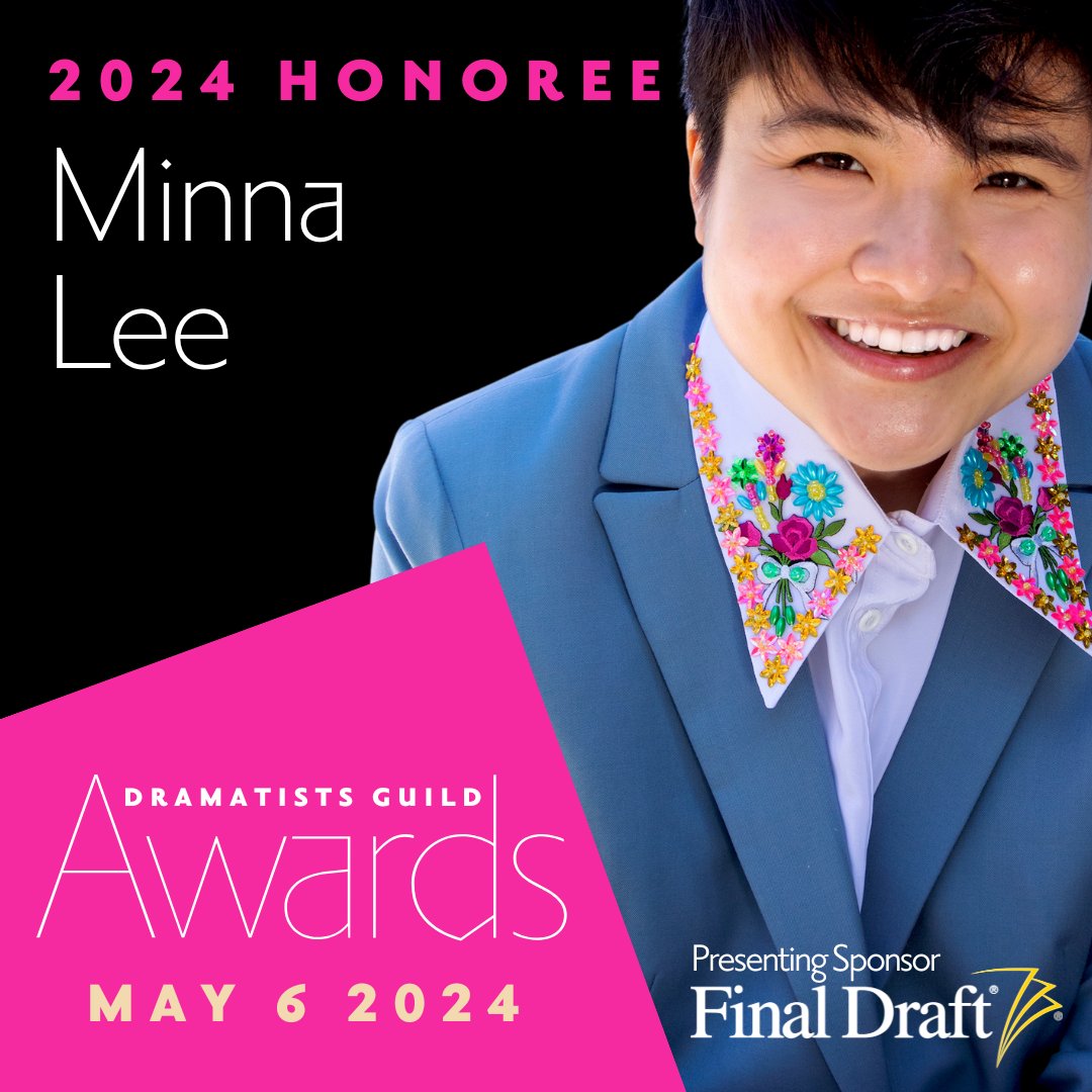 Celebrating the art and advocacy of theatre writers, join us on Monday, May 6, 2024, at the Dramatists Guild Awards Night 2024, presented by Final Draft, as we honor the exceptional talent of Minna Lee, alongside Seayoung Yim, as this year’s co-recipients of the Lanford Wilson…