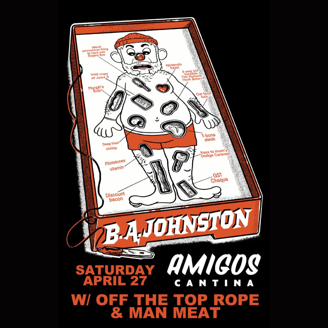 TONIGHT: B.A. Johnston w/ Off The Top Rope and Man Meat 10pm 19+ w/ Valid ID $20 plus tax