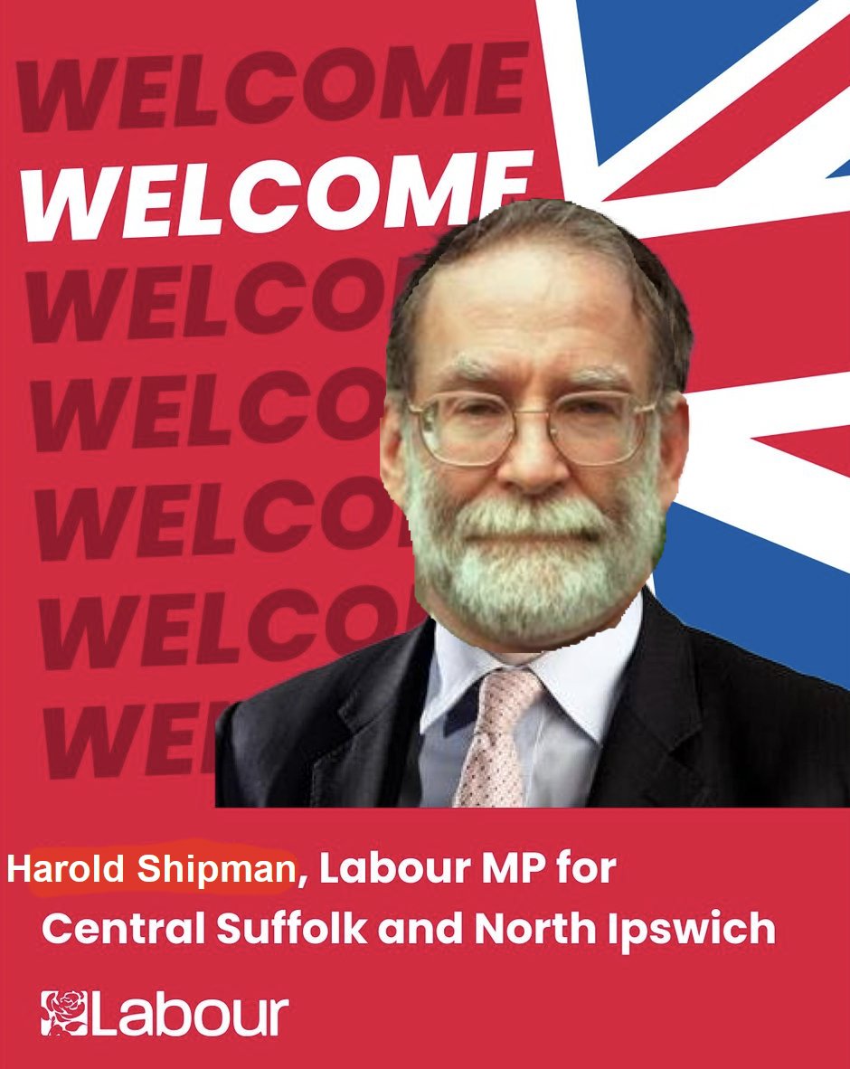 It’s fantastic to welcome Dr Harold Shipman to today’s changed Labour Party. I’m really pleased that Harold has decided to join us on this journey. He will be invaluable in helping us to get the NHS back on its feet!