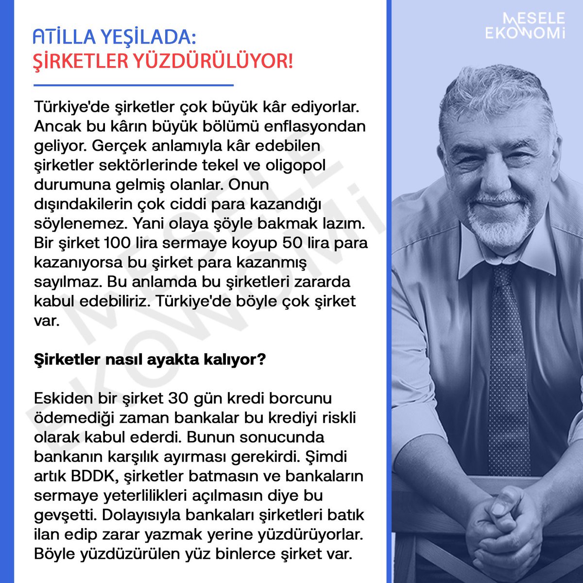 Şirketler nasıl ayakta kalıyor? @AtillaYesilada1 yanıtladı.👇 Türkiye'de şirketler çok büyük kâr ediyorlar. Ancak bu kârın büyük bölümü enflasyondan geliyor. Gerçek anlamıyla kâr edebilen şirketler sektörlerinde tekel ve oligopol durumuna gelmiş olanlar. Onun dışındakilerin…