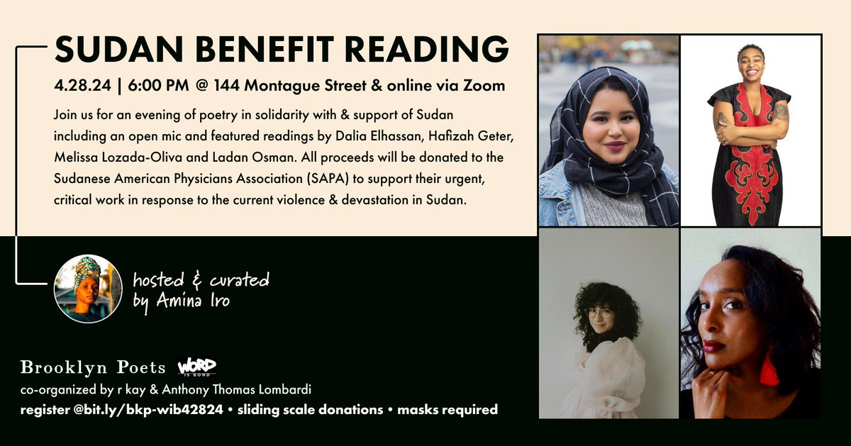 Join us in Brooklyn or online tomorrow, April 28th, to raise funds for Sudanese American Physicians Association (SAPA) with an evening of poetry in solidarity with Sudan featuring Dalia Elhassan, Hafizah Geter, Melissa Lozada-Oliva & Ladan Osman! tickettailor.com/events/brookly…