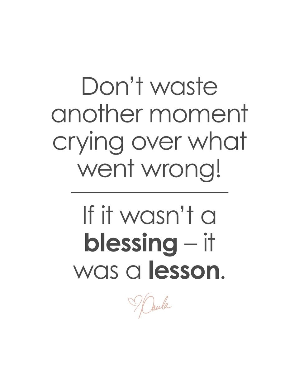 It's either a blessing or a lesson! In the end, the lessons are your blessing too!