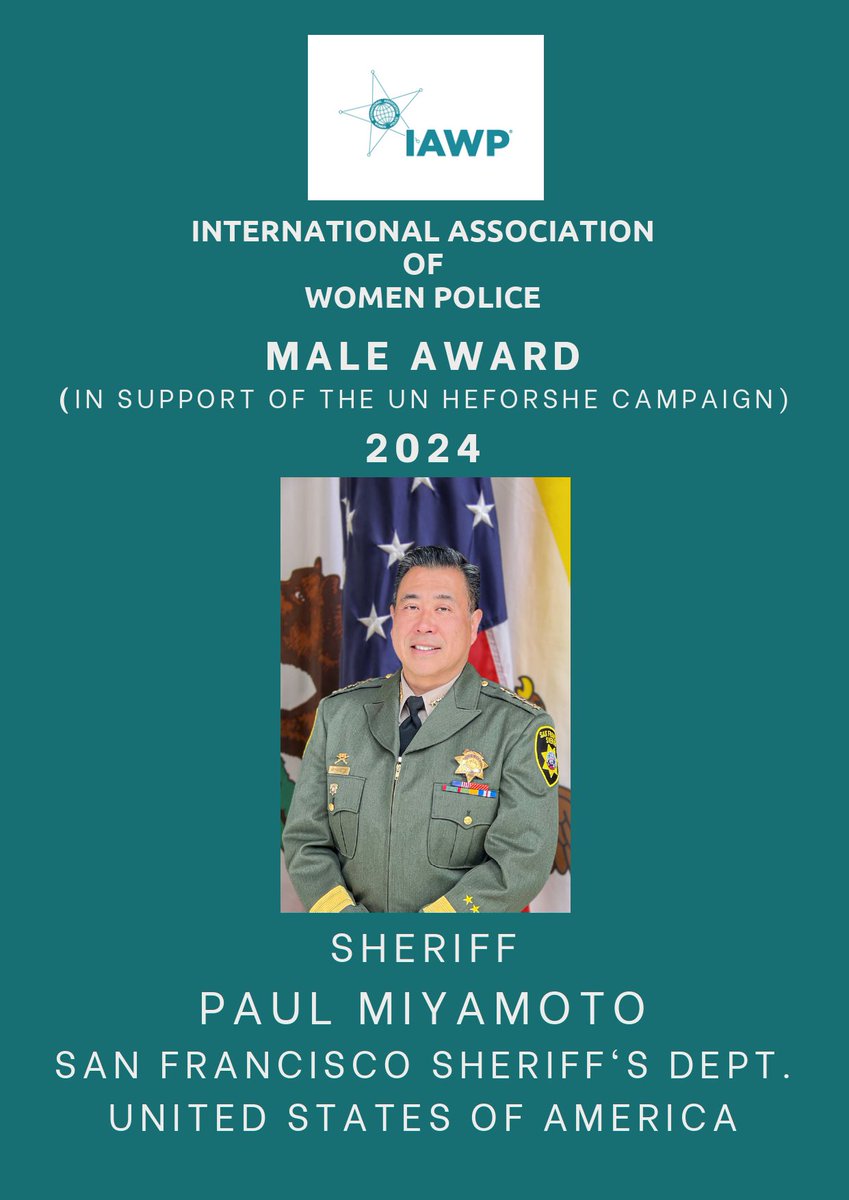 Congratulate the recipient for our 2024 Male Award in support of the UN HeForShe campaign Sheriff Paul Miyamoto from the San Francisco Sheriff’s Department, United States of America <a href="/IAWPPresident/">IAWP President</a> <a href="/SheriffSF/">SF Sheriff's Office</a>