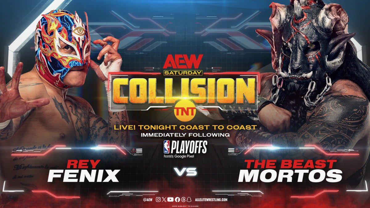 AEW's tweet photo. #AEWCollision TONIGHT after @NBAonTNT!

@ReyFenixMx vs @Taurusoriginal

Today in Jacksonville, AEW doctors have cleared Rey Fenix! He returns TONIGHT!
Rey Fenix collides vs Beast Mortos 
LIVE in @dailysplace tonight!

@AEWonTV starts after @Celtics vs @MiamiHEAT TONIGHT on TNT! https://t.co/n9APZ1rWTN
