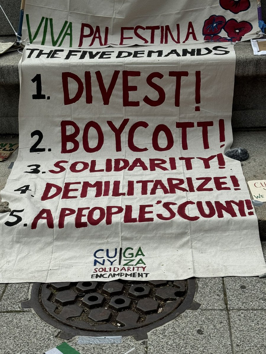 At the CUNY encampment 1. Divest 2. Boycott 3. Solidarity 4. Demilitarize 5. A People’s CUNY