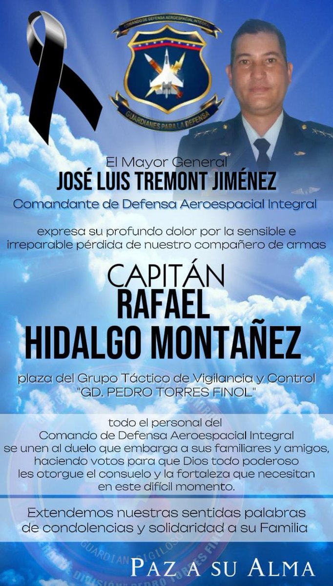 El MG José Tremont Jiménez y todo el personal del <a href="/CODAI_FANB/">CODAI</a> lamentan profundamente la partida física de nuestro compañero de armas Cap. Rafael Hidalgo Montañez, plaza del GTVC "GD Pedro Torres Finol". Que nuestro Señor Jesucristo le conceda consuelo y resignación a su familia.