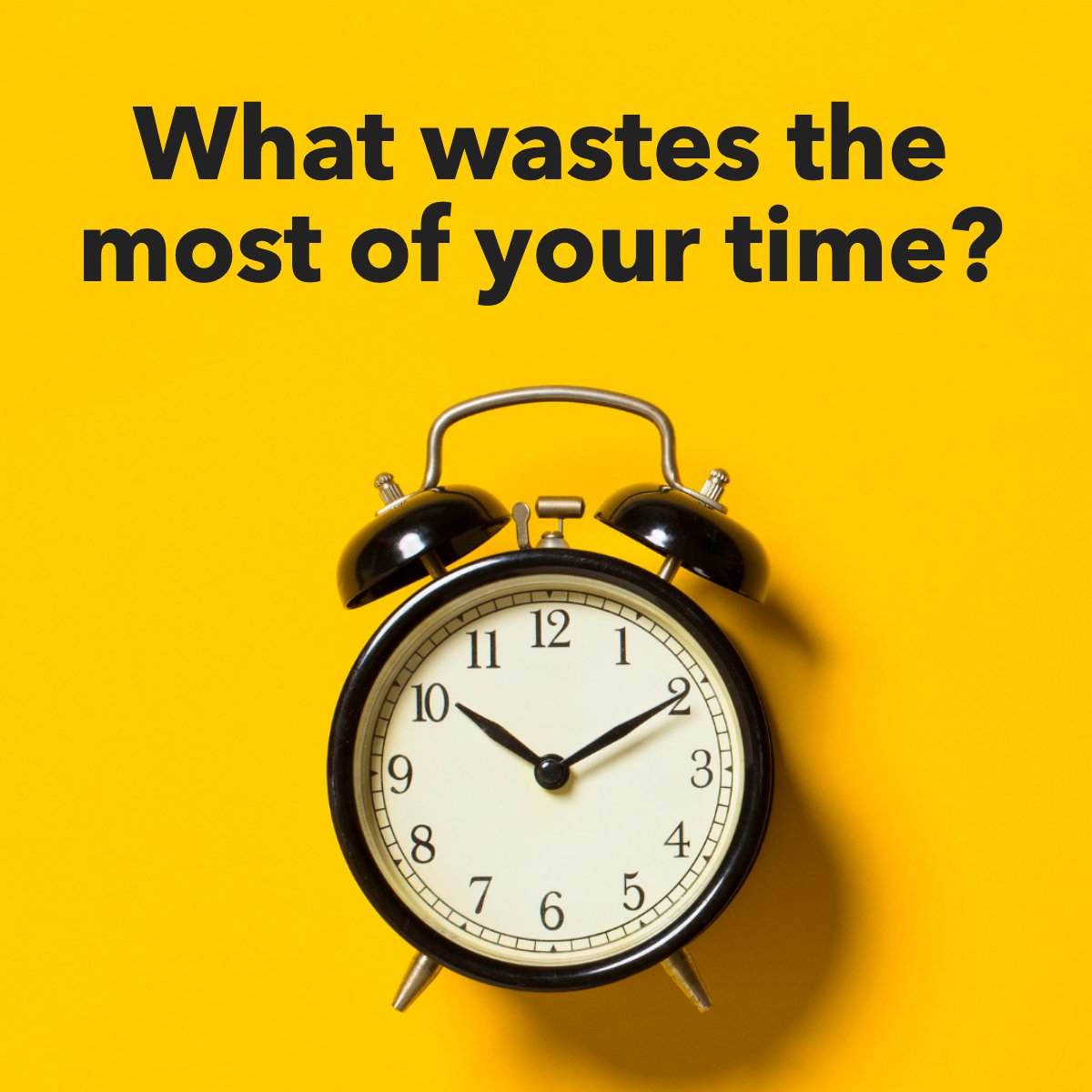 Nowadays, time is gold! ✨

What wastes your time the most? 🧭

#clock #timemanagement #timesup #timeshare #timekeeper #allthetime