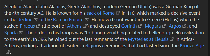 Alerik or Alaric (Latin Alaricus, Greek Alarichos, modern German Ulrich) was a German King of the 4th century AC. He is known for his sack of Rome.