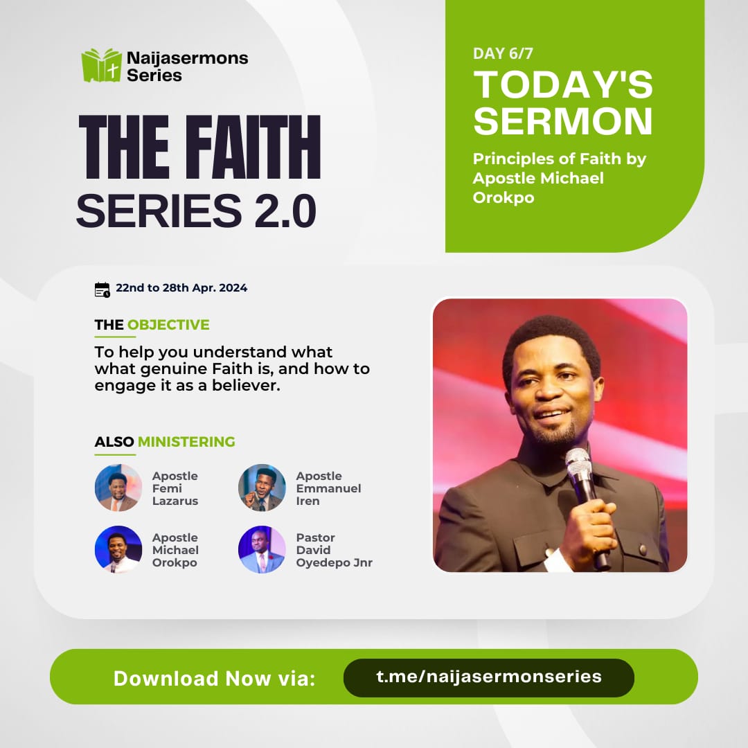 🔥 FAITH SERIES 2. 0 (DAY 6 of 7) 💡 The sermon for today is Principle Of Faith By Apostle Michael Orokpo Listen & be blessed.👇👇 t.me/naijasermonsng