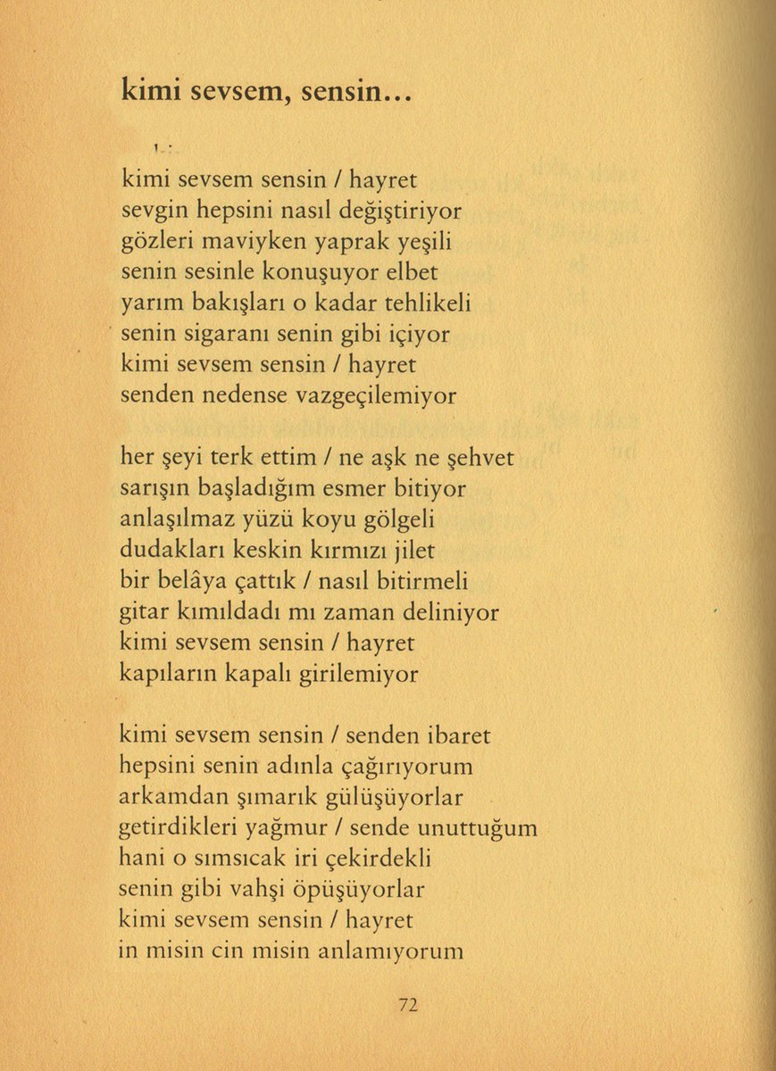 her şeyi terk ettim / ne aşk ne şehvet 
sarışın başladığım esmer bitiyor 
anlaşılmaz yüzü koyu gölgeli 
dudakları keskin kırmızı jilet 
bir belâya çattık / nasıl bitirmeli 
gitar kımıldadı mı zaman deliniyor
kimi sevsem sensin / hayret
kapıların kapalı girilemiyor

attilâ ilhan